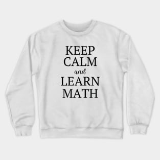 Keep Calm And Learn Math Crewneck Sweatshirt